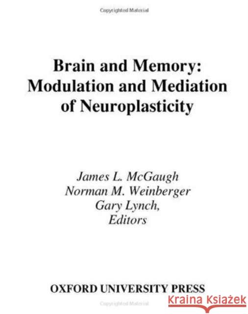 Brain and Memory: Modulation and Mediation of Neuroplasticity McGaugh, James L. 9780195082944 Oxford University Press