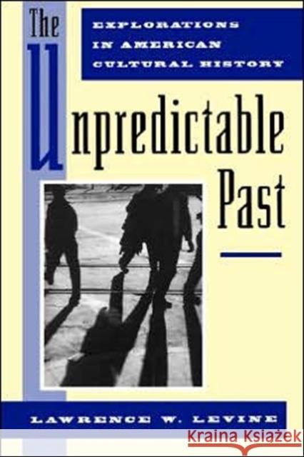 The Unpredictable Past Levine, Lawrence W. 9780195082975