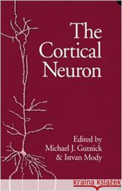 The Cortical Neuron Mody Gutnick Michael Ed. Gutnick Michael J. Gutnick 9780195083309 Oxford University Press, USA