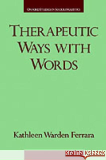 Therapeutic Ways with Words Kathleen Warden Ferrara 9780195083378 Oxford University Press