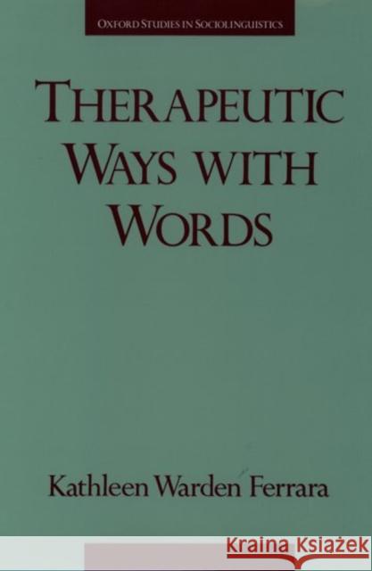 Therapeutic Ways with Words Kathleen Warden Ferrara 9780195083385 Oxford University Press