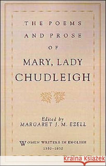 The Poems and Prose of Mary, Lady Chudleigh Mary Chudleigh Margaret J. M. Ezell Susanne Woods 9780195083606 Oxford University Press