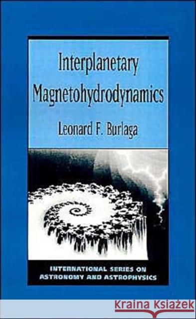 Interplanetary Magnetohydrodynamics Leonard F. Burlaga 9780195084726 Oxford University Press