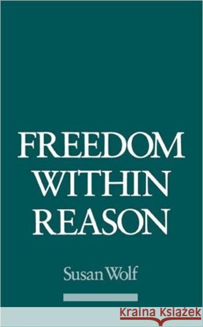 Freedom Within Reason Susan R. Wolf 9780195085655 Oxford University Press