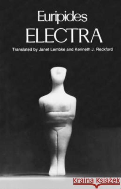 Electra Euripides                                Janet Lembke Kenneth J. Reckford 9780195085761 Oxford University Press