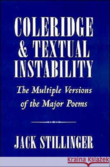 Coleridge and Textual Instability: The Multiple Versions of the Major Poems Stillinger, Jack 9780195085839 Oxford University Press