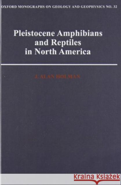 Pleistocene Amphibians and Reptiles in North America J. Alan Holman 9780195086102 Oxford University Press, USA
