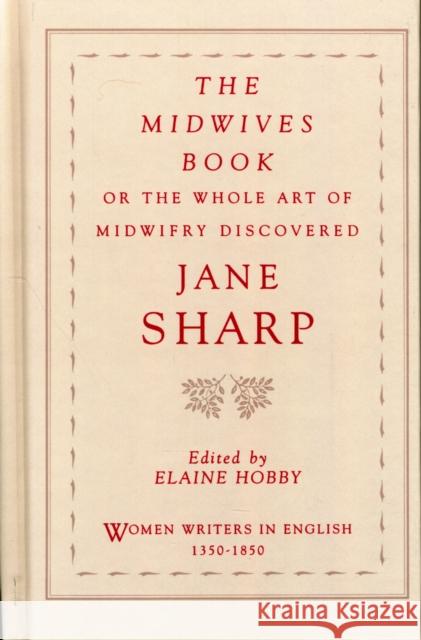 The Midwives Book: Or the Whole Art of Midwifry Discovered Sharp, Jane 9780195086539 0