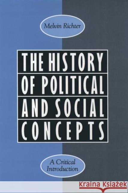 The History of Political and Social Concepts: A Critical Introduction Richter, Melvin 9780195088267 Oxford University Press