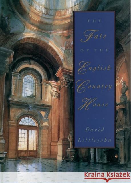 The Fate of the English Country House David Littlejohn Sheila Littlejohn 9780195088762