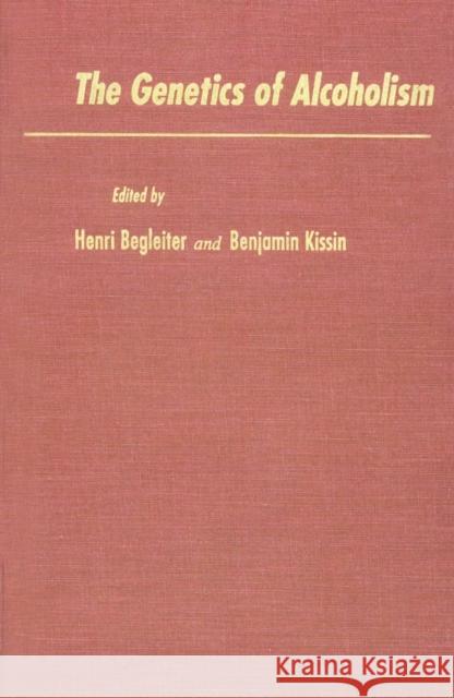 The Genetics of Alcoholism Kissin Begleiter Benjamin Kissin Henri Begleiter 9780195088779 Oxford University Press, USA