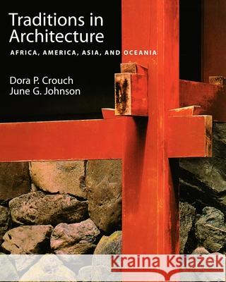 Traditions in Architecture: Africa, America, Asia, and Oceania Dora P. Crouch June G. Johnson 9780195088915 Oxford University Press