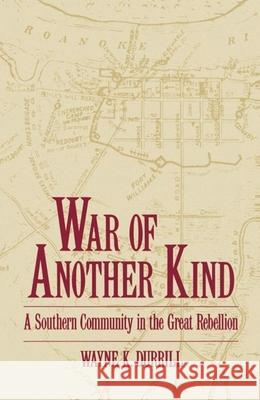 War of Another Kind: A Southern Community in the Great Rebellion Durrill, Wayne K. 9780195089233 Oxford University Press
