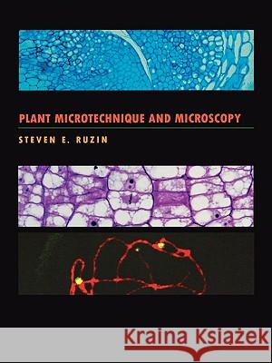 Plant Microtechnique and Microscopy Steven E. Ruzin 9780195089561 Oxford University Press