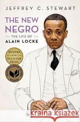 The New Negro: The Life of Alain Locke Stewart, Jeffrey C. 9780195089578 Oxford University Press, USA