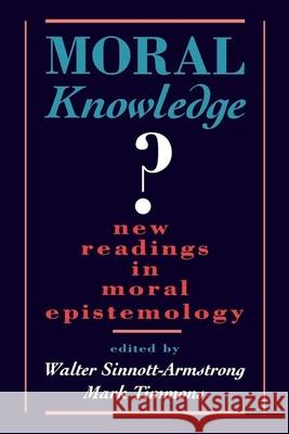 Moral Knowledge: New Readings in Moral Epistemology Walter Sinnott-Armstrong Mark Timmons 9780195089899 Oxford University Press, USA