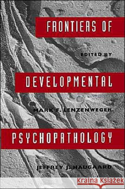 Frontiers of Developmental Psychopathology Haugaard Lenzenweger Mark F. Lenzenweger Jeffery J. Haugaard 9780195090017 Oxford University Press, USA