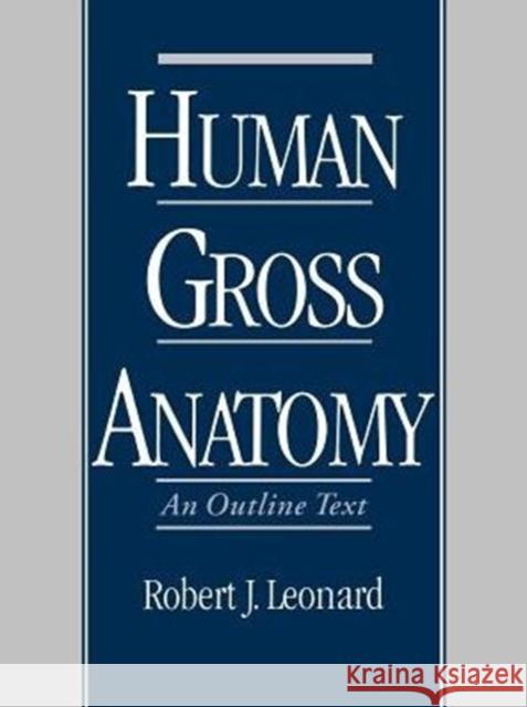 Human Gross Anatomy: An Outline Text Leonard, Robert J. 9780195090031