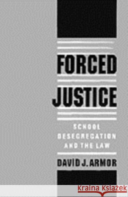 Forced Justice: School Desegregation and the Law Armor, David J. 9780195090123 Oxford University Press