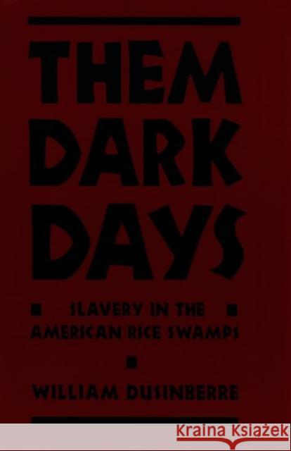 Them Dark Days: Slavery in the American Rice Swamps Dusinberre, William 9780195090215 Oxford University Press