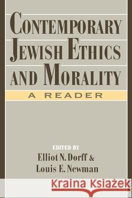 Contemporary Jewish Ethics and Morality: A Reader Newman Dorff Louis E. Newman Elliot N. Dorff 9780195090666 