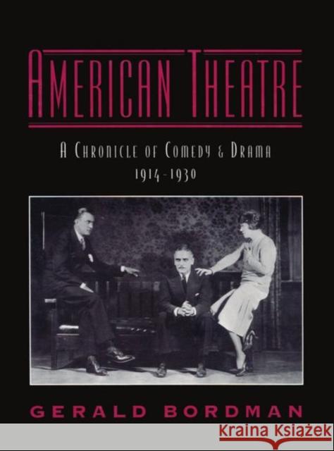 American Theatre: A Chronicle of Comedy and Drama 1914-1930 Bordman, Gerald 9780195090789 OUP USA