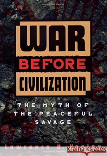 War Before Civilization Lawrence H. Keeley 9780195091120 Oxford University Press, USA