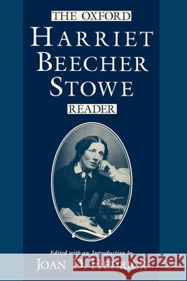 The Oxford Harriet Beecher Stowe Reader Joan D. Hedrick John D. Hedrick Harriet Beecher Stowe 9780195091175 Oxford University Press