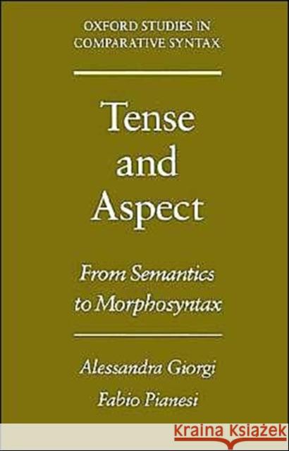 Tense and Aspect: From Semantics to Morphosyntax Giorgi, Alessandra 9780195091922 Oxford University Press