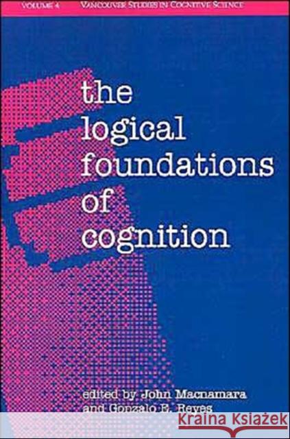 The Logical Foundations of Cognition John MacNamara Gonzalo E. Reyes 9780195092165