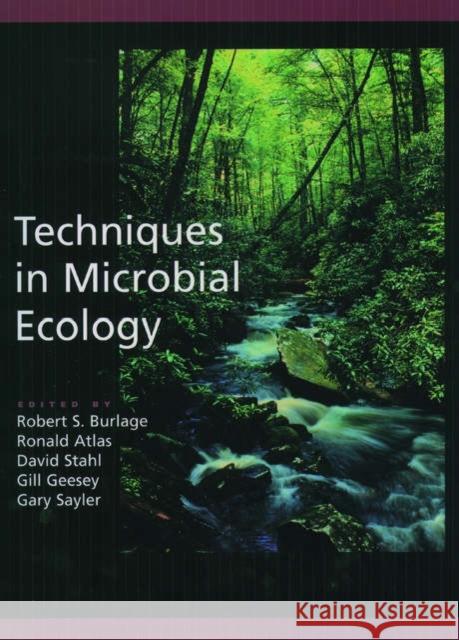 Techniques in Microbial Ecology Atlas Stahl Burlage Ronald M. Atlas Gill Geesey 9780195092233