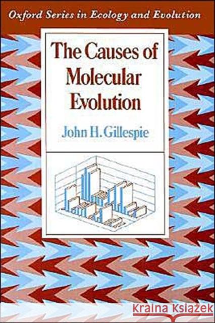 The Causes of Molecular Evolution John H. Gillespie 9780195092714 Oxford University Press, USA