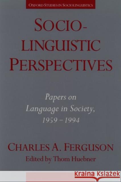 Sociolinguistic Perspectives: Papers on Language in Society, 1959-1994 Ferguson, Charles A. 9780195092905 Oxford University Press