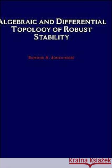 Algebraic and Differential Topology of Robust Stability Edmond A. Jonckheere 9780195093018 Oxford University Press, USA