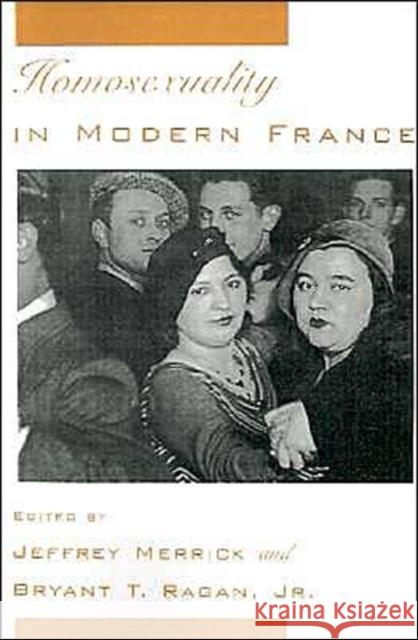 Homosexuality in Modern France Jeffrey Merrick Bryant T. Ragan 9780195093049 