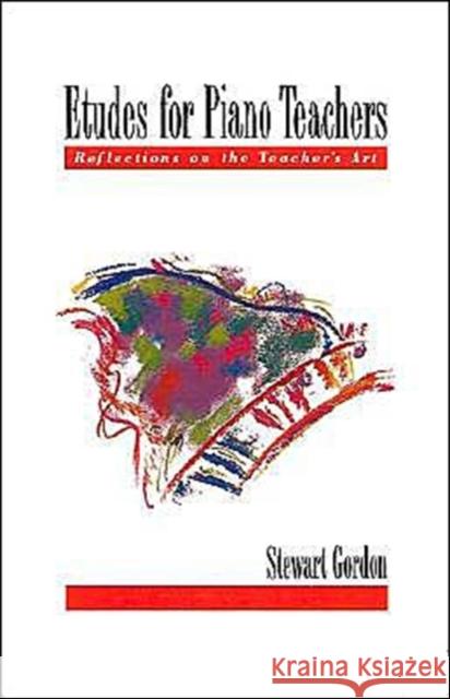 Etudes for Piano Teachers: Reflections on the Teacher's Art Gordon, Stewart 9780195093223