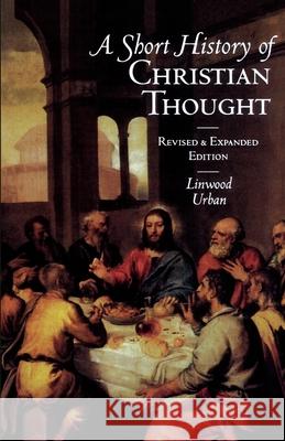 A Short History of Christian Thought Linwood Urban 9780195093483 Oxford University Press
