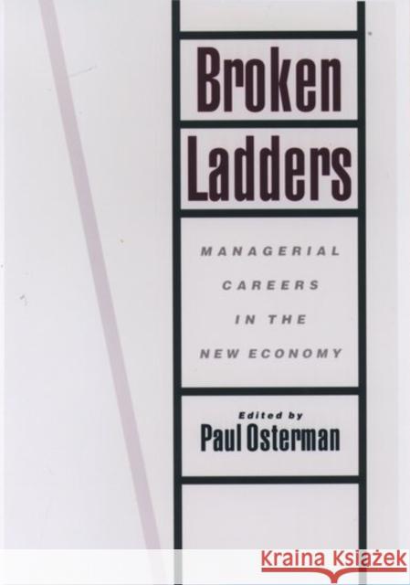 Broken Ladders: Managerial Careers in the New Economy Osterman, Paul 9780195093537 Oxford University Press