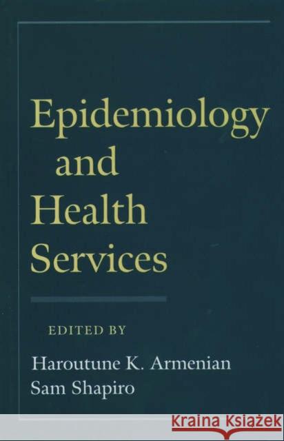 Epidemiology and Health Services Haroutune, K. Armenian 9780195093599 0