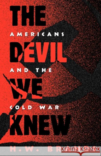 The Devil We Knew: Americans and the Cold War Brands, H. W. 9780195093773 Oxford University Press