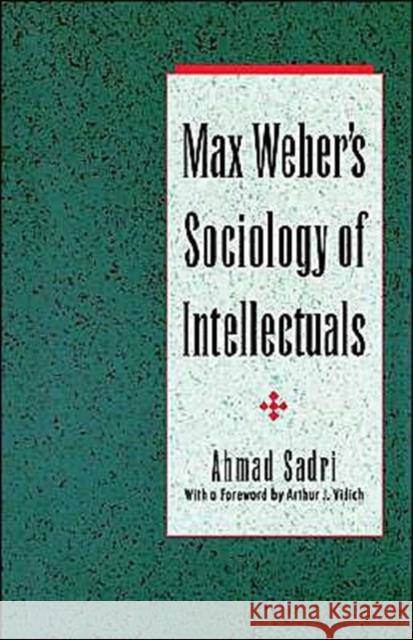Max Weber's Sociology of Intellectuals Ahmad Sadri Arthur J. Vidich 9780195093988 Oxford University Press