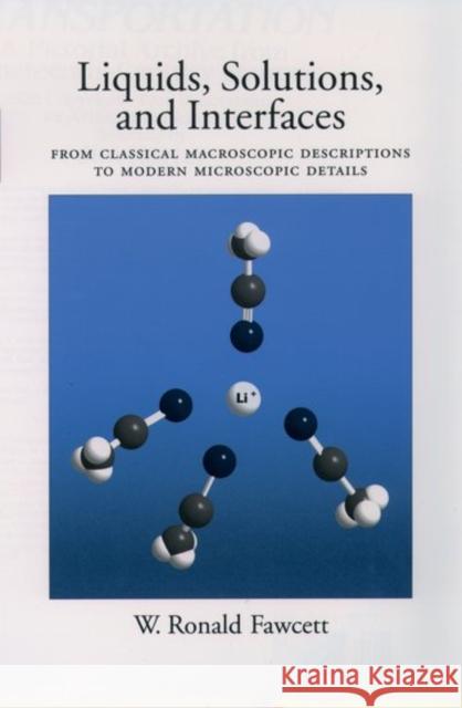 Liquids, Solutions, and Interfaces: From Classical Macroscopic Descriptions to Modern Microscopic Details Fawcett, W. Ronald 9780195094329 Oxford University Press, USA