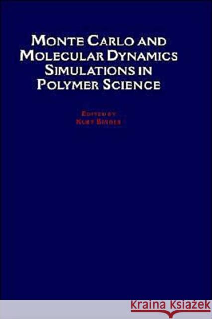Monte Carlo and Molecular Dynamics Simulations in Polymer Science Kurt Binder 9780195094381 Oxford University Press, USA