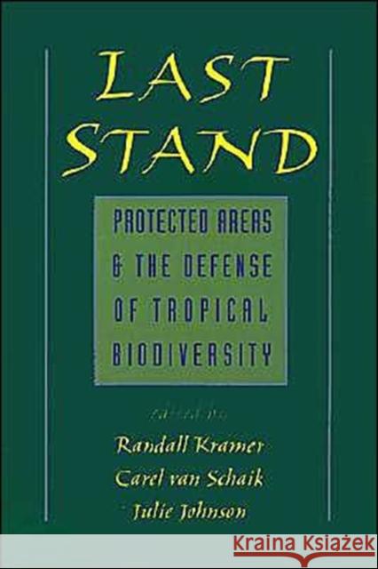 Last Stand: Protected Areas and the Defense of Tropical Biodiversity Kramer, Randall 9780195095548 Oxford University Press