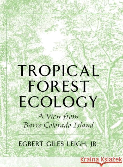 Tropical Forest Ecology: A View from Barro Colorado Island a View from Barro Colorado Island Leigh, Egbert Giles 9780195096026 Oxford University Press, USA