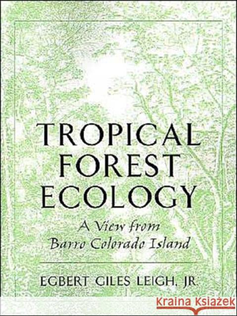 Tropical Forest Ecology: A View from Barro Colorado Island Leigh, Egbert Giles 9780195096033 Oxford University Press