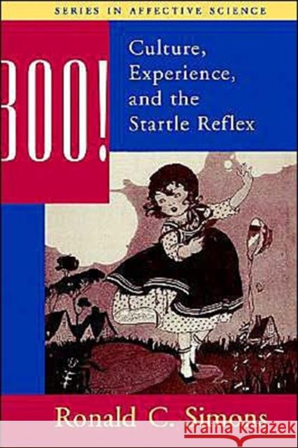 Boo! Culture, Experience, and the Startle Reflex Ronald C. Simons 9780195096262 Oxford University Press, USA