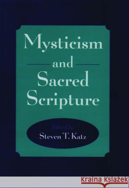 Mysticism and Sacred Scripture Steven T. Katz Steven T. Katz 9780195097030 