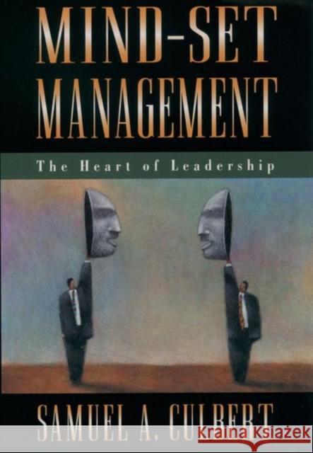 Mind-Set Management: The Heart of Leadership Culbert, Samuel A. 9780195097467