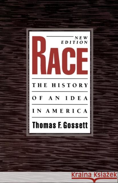 Race: The History of an Idea in America, 2nd Edition Gossett, Thomas F. 9780195097788